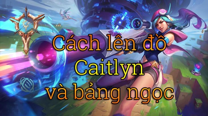 Bảng Ngọc Caitlyn mùa 13, Cách Lên Đồ Caitlyn build mạnh nhất