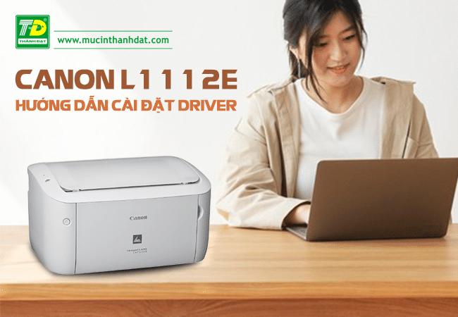 Download Driver Canon L11121E [32bit/64bit] Win 10, Win 7, Macbook - Mực In Thành Đạt